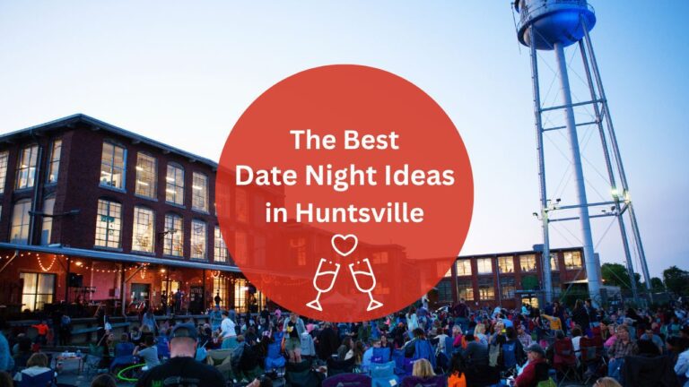 11 Best Date Night Ideas in Huntsville for an Unforgettable Evening