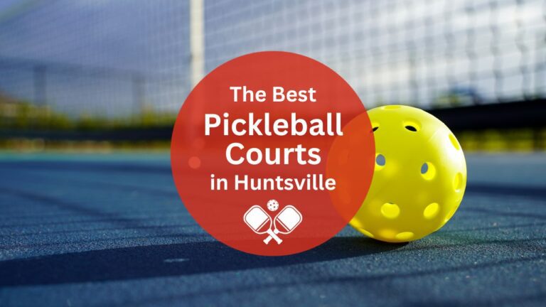 Best Pickleball Courts in Huntsville for Indoors and Outdoors