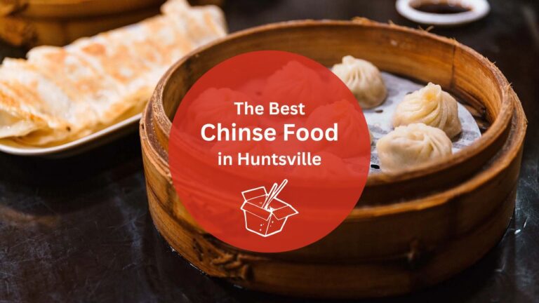 The Best Chinese Food in Huntsville That You Must Try