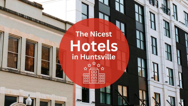 11 Nicest Hotels in Huntsville For A Luxury Stay