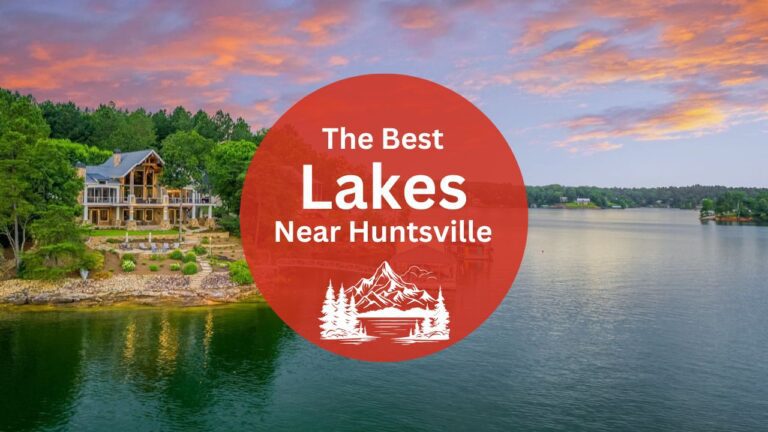 The 6 Best Lakes Near Huntsville For a Day Trip