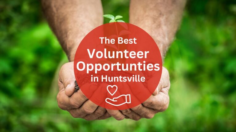 11 Best Volunteer Opportunities in Huntsville to Lend a Hand